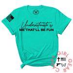 UNDERESTIMATE ME TEE - 1